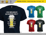 M5708 -  Only Drink Beer On Days - V2